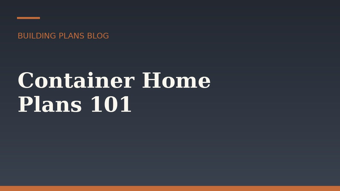 Container Home Plans 101: What to Know Before You Build