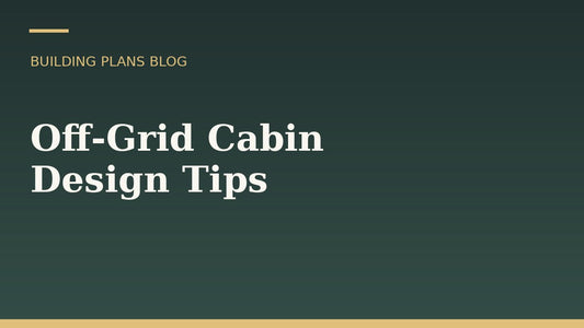 Off-Grid Cabin Design: Layout Tips for Self-Sufficient Living